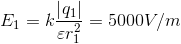 E_{1}=k\frac{\left | q_{1} \right |}{\varepsilon r_{1}^{2}}=5000V/m