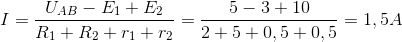 I=\frac{U_{AB }- E_{1}+E_{2}}{R_{1}+R_{2}+r_{1}+r_{2}}=\frac{5-3+10}{2+5+0,5+0,5}=1,5A