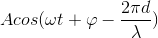 Acos(\omega t+\varphi -\frac{2\pi d}{\lambda })