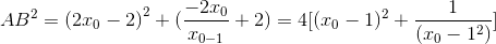 AB^{2}=\left ( 2x_{0}-2 \right )^{2}+(\frac{-2x_{0}}{x_{0-1}}+2)=4[(x_{0}-1)^{2}+\frac{1}{(x_{0}-1^{2})}]