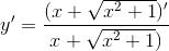 y'=\frac{(x+\sqrt{x^{2}+1})'}{x+\sqrt{x^{2}+1})}
