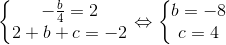 \left\{\begin{matrix} -\frac{b}{4}=2 & \\ 2+b+c=-2 & \end{matrix}\right.\Leftrightarrow \left\{\begin{matrix} b=-8 & \\ c=4 & \end{matrix}\right.