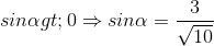 sin\alpha > 0\Rightarrow sin\alpha =\frac{3}{\sqrt{10}}