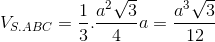 V_{S.ABC}=\frac{1}{3}.\frac{a^{2}\sqrt{3}}{4}a=\frac{a^{3}\sqrt{3}}{12}