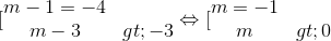 [\begin{matrix} m-1=-4 & \\ m-3>-3 & \end{matrix}\Leftrightarrow [\begin{matrix} m=-1 & \\ m>0 & \end{matrix}
