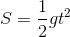 S=\frac{1}{2}gt^{2}