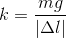 k=\frac{mg}{|\Delta l|}