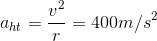 a_{ht}=\frac{v^{2}}{r}=400m/s^{2}