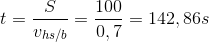 t=\frac{S}{v_{hs/b}}=\frac{100}{0,7}=142,86s