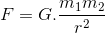 F=G.\frac{m_{1}m_{2}}{r^{2}}