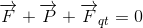 \overrightarrow{F}+\overrightarrow{P}+\overrightarrow{F}_{qt}=0