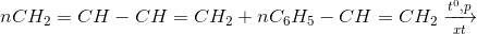 nCH_{2}=CH-CH=CH_{2} + nC_{6}H_{5}-CH=CH_{2}\xrightarrow[xt]{t^{0},p}