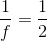 \frac{1}{f}=\frac{1}{2}