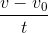 \frac{v-v_{0}}{t}