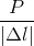 \frac{P}{|\Delta l|}