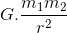 G.\frac{m_{1}m_{2}}{r^{2}}