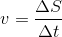 v=\frac{\Delta S}{\Delta t}