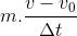 m.\frac{v-v_{0}}{\Delta t}