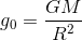 g_{0}=\frac{GM}{R^{2}}