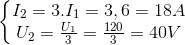 \left\{\begin{matrix} I_{2}=3.I_{1}=3,6=18A\\ U_{2}=\frac{U_{1}}{3}=\frac{120}{3}=40V \end{matrix}\right.
