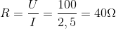 R=\frac{U}{I}=\frac{100}{2,5}=40\Omega