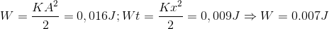 W=\frac{KA^{2}}{2}= 0,016 J; Wt=\frac{Kx^{2}}{2}=0,009J \Rightarrow Wđ=0.007 J