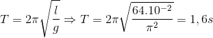 T=2\pi \sqrt{\frac{l}{g}}\Rightarrow T=2\pi \sqrt{\frac{64.10^{-2}}{\pi ^{2}}}= 1,6s