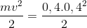 \frac{mv^{2}}{2}=\frac{0,4.0,4^{2}}{2}