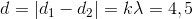 d = |d_{1}-d_{2}|=k\lambda =4,5