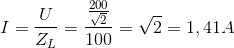 I=\frac{U}{Z_{L}}=\frac{\frac{200}{\sqrt{2}}}{100}=\sqrt{2}=1,41A