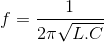 f=\frac{1}{2\pi \sqrt{L.C}}