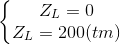 \left\{\begin{matrix} Z_{L}=0\\ Z_{L}=200(tm) \end{matrix}\right.