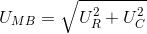 U_{MB}=\sqrt{U_{R}^{2}+U_{C}^{2}}