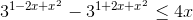 3^{1-2x+x^{2}}-3^{1+2x+x^{2}}\leq 4x