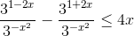 \frac{3^{1-2x}}{3^{-x^{2}}}-\frac{3^{1+2x}}{3^{-x^{2}}}\leq 4x