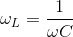 \omega _{L}=\frac{1}{\omega C}