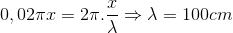 0,02\pi x=2\pi .\frac{x}{\lambda }\Rightarrow \lambda =100cm