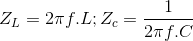 Z_{L}=2\pi f.L; Z_{c}=\frac{1}{2\pi f.C}