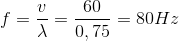 f=\frac{v}{\lambda }=\frac{60}{0,75}=80Hz
