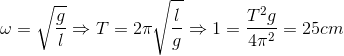 \omega =\sqrt{\frac{g}{l}}\Rightarrow T=2\pi \sqrt{\frac{l}{g}}\Rightarrow 1=\frac{T^{2}g}{4\pi ^{2}}= 25cm