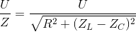 \frac{U}{Z}=\frac{U}{\sqrt{R^{2}+(Z_{L}-Z_{C})^{2}}}