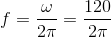 f=\frac{\omega }{2\pi }=\frac{120}{2\pi }