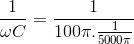\frac{1}{\omega C}=\frac{1}{100\pi .\frac{1}{5000\pi }}