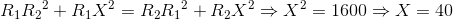 R_{1}{R_{2}}^{2}+R_{1}X^{2}=R_{2}{R_{1}}^{2}+R_{2}X^{2}\Rightarrow X^{2}=1600\Rightarrow X=40