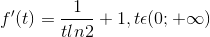 f'(t)= \frac{1}{tln2}+1, t \epsilon (0;+\infty )