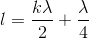 l=\frac{k\lambda }{2} +\frac{\lambda }{4}