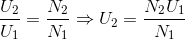 \frac{U_{2}}{U_{1}}= \frac{N_{2}}{N_{1}}\Rightarrow U_{2}=\frac{N_{2}U_{1}}{N_{1}}