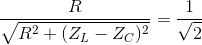 \frac{R}{\sqrt{R^{2}+(Z_{L}-Z_{C})^{2}}}= \frac{1}{\sqrt{2}}