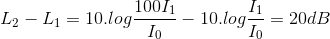 L_{2}-L_{1}=10.log\frac{100I_{1}}{I_{0}}-10.log\frac{I_{1}}{I_{0}}=20dB