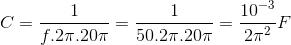 C=\frac{1}{f.2\pi .20\pi }=\frac{1}{50.2\pi .20\pi }=\frac{10^{-3}}{2\pi ^{2}}F